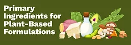 Primary Ingredients for Plant-Based Formulations